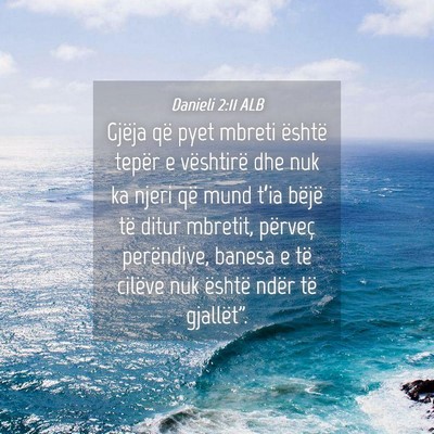 Picture 04 - Danieli 2:11 ALB - Gjëja që pyet mbreti është tepër e - Bible Verse Picture
