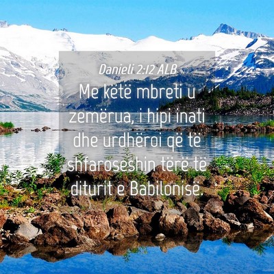 Picture 04 - Danieli 2:12 ALB - Me këtë mbreti u zemërua, i hipi inati dhe - Bible Verse Picture