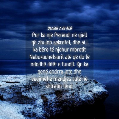 Picture 04 - Danieli 2:28 ALB - Por ka një Perëndi në qiell që zbulon - Bible Verse Picture