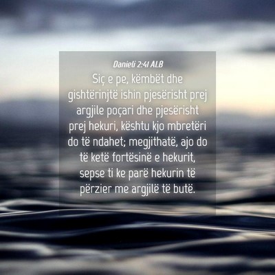 Picture 04 - Danieli 2:41 ALB - Siç e pe, këmbët dhe gishtërinjtë ishin - Bible Verse Picture