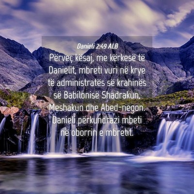 Picture 04 - Danieli 2:49 ALB - Përveç kësaj, me kërkesë të Danielit, - Bible Verse Picture