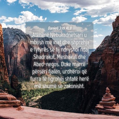 Picture 04 - Danieli 3:19 ALB - Atëherë Nebukadnetsari u mbush me inat dhe - Bible Verse Picture