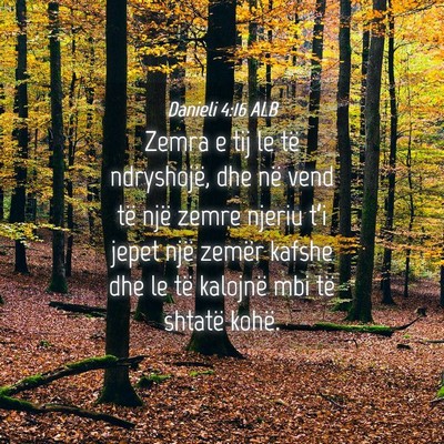 Picture 04 - Danieli 4:16 ALB - Zemra e tij le të ndryshojë, dhe në vend të - Bible Verse Picture
