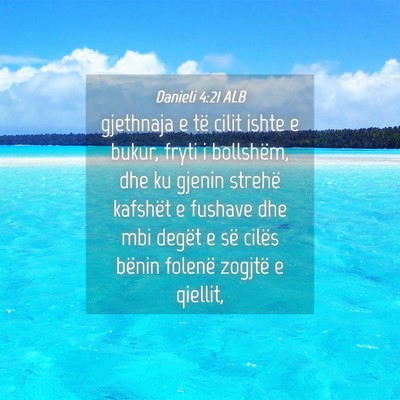 Picture 04 - Danieli 4:21 ALB - gjethnaja e të cilit ishte e bukur, fryti i - Bible Verse Picture