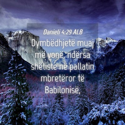 Picture 04 - Danieli 4:29 ALB - Dymbëdhjetë muaj më vonë, ndërsa shëtiste - Bible Verse Picture