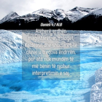 Picture 04 - Danieli 4:7 ALB - Atëherë erdhën magijstarët, astrologët, - Bible Verse Picture