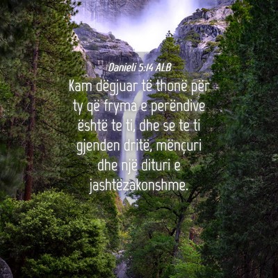 Picture 04 - Danieli 5:14 ALB - Kam dëgjuar të thonë për ty që fryma e - Bible Verse Picture