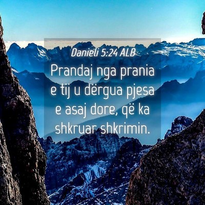 Picture 04 - Danieli 5:24 ALB - Prandaj nga prania e tij u dërgua pjesa e asaj - Bible Verse Picture
