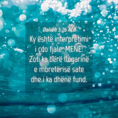 Picture 04 - Danieli 5:26 ALB - Ky është interpretimi i çdo fjale: MENE: Zoti - Bible Verse Picture