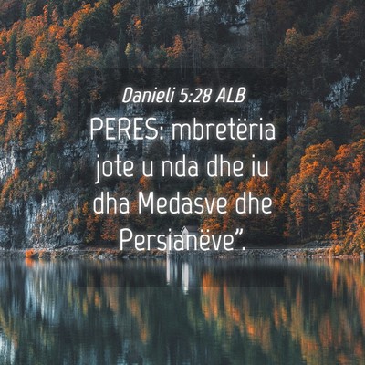 Picture 04 - Danieli 5:28 ALB - PERES: mbretëria jote u nda dhe iu dha Medasve - Bible Verse Picture