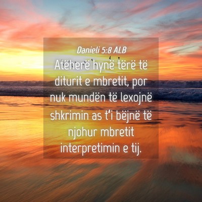 Picture 04 - Danieli 5:8 ALB - Atëherë hynë tërë të diturit e mbretit, por - Bible Verse Picture