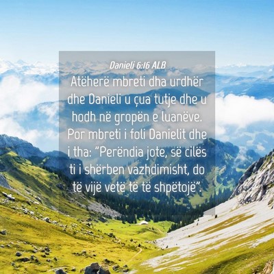 Picture 04 - Danieli 6:16 ALB - Atëherë mbreti dha urdhër dhe Danieli u çua - Bible Verse Picture