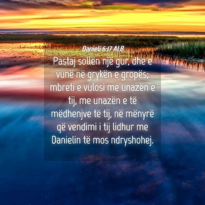 Picture 04 - Danieli 6:17 ALB - Pastaj sollën një gur, dhe e vunë në grykën - Bible Verse Picture