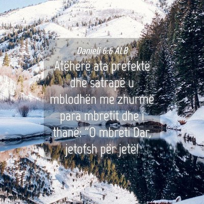 Picture 04 - Danieli 6:6 ALB - Atëherë ata prefektë dhe satrapë u mblodhën - Bible Verse Picture