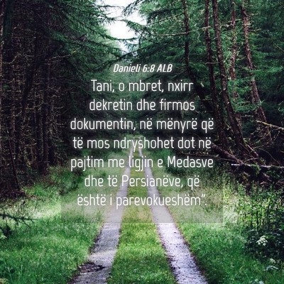Picture 04 - Danieli 6:8 ALB - Tani, o mbret, nxirr dekretin dhe firmos - Bible Verse Picture