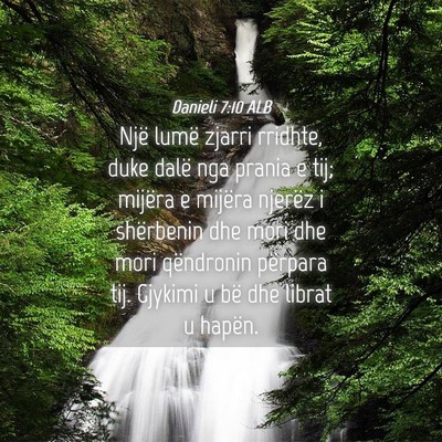Picture 04 - Danieli 7:10 ALB - Një lumë zjarri rridhte, duke dalë nga prania - Bible Verse Picture
