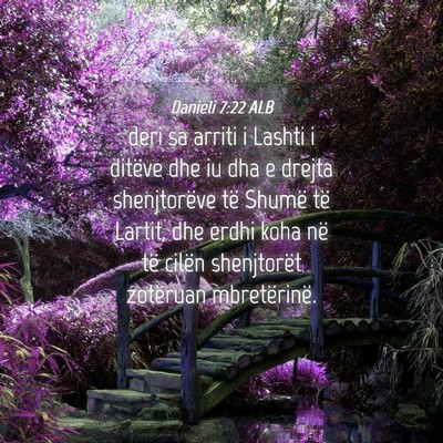 Picture 04 - Danieli 7:22 ALB - deri sa arriti i Lashti i ditëve dhe iu dha e - Bible Verse Picture
