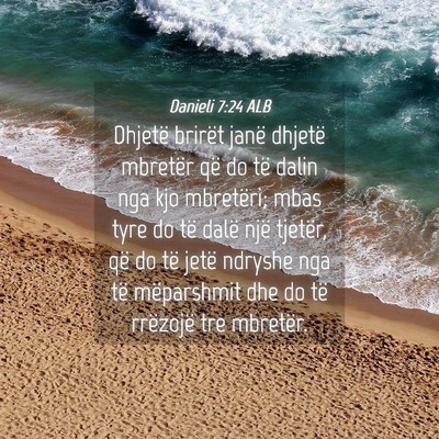 Picture 04 - Danieli 7:24 ALB - Dhjetë brirët janë dhjetë mbretër që do të - Bible Verse Picture