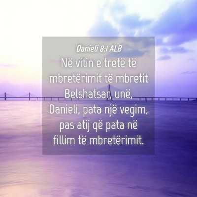 Picture 04 - Danieli 8:1 ALB - Në vitin e tretë të mbretërimit të mbretit - Bible Verse Picture