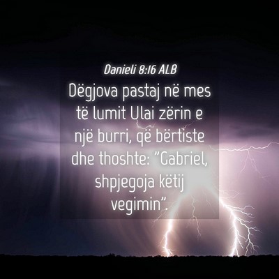 Picture 04 - Danieli 8:16 ALB - Dëgjova pastaj në mes të lumit Ulai zërin e - Bible Verse Picture