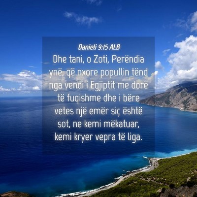 Picture 04 - Danieli 9:15 ALB - Dhe tani, o Zoti, Perëndia ynë, që nxore - Bible Verse Picture