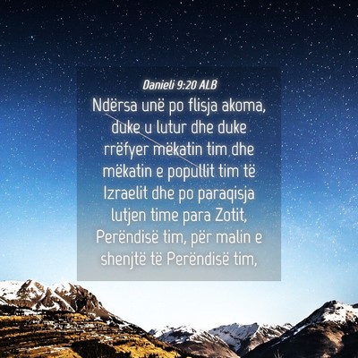 Picture 04 - Danieli 9:20 ALB - Ndërsa unë po flisja akoma, duke u lutur dhe - Bible Verse Picture