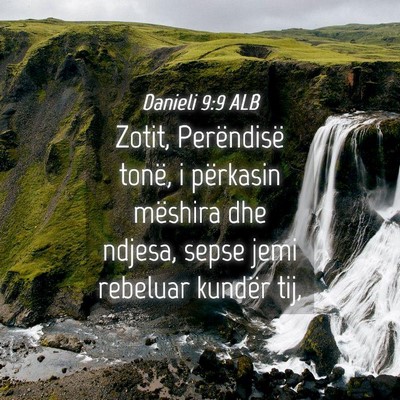 Picture 04 - Danieli 9:9 ALB - Zotit, Perëndisë tonë, i përkasin mëshira - Bible Verse Picture