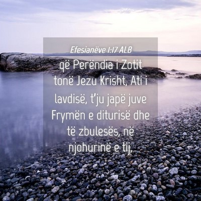 Picture 04 - Efesianëve 1:17 ALB - që Perëndia i Zotit tonë Jezu Krisht, Ati i - Bible Verse Picture