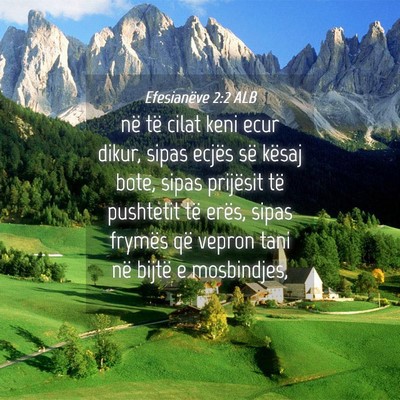 Picture 04 - Efesianëve 2:2 ALB - në të cilat keni ecur dikur, sipas ecjës së - Bible Verse Picture