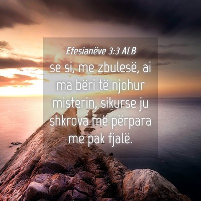 Picture 04 - Efesianëve 3:3 ALB - se si, me zbulesë, ai ma bëri të njohur - Bible Verse Picture