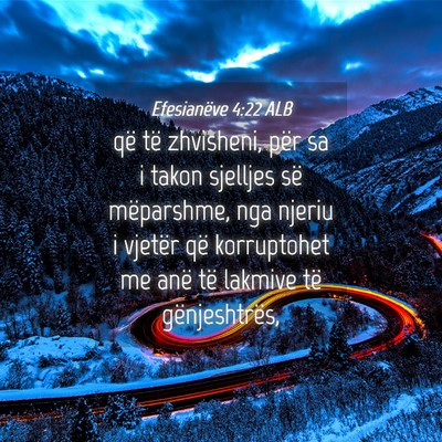Picture 04 - Efesianëve 4:22 ALB - që të zhvisheni, për sa i takon sjelljes së - Bible Verse Picture