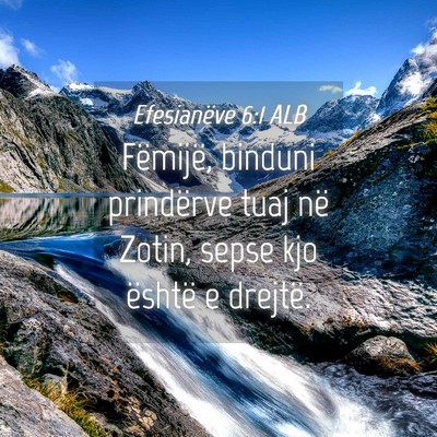 Picture 04 - Efesianëve 6:1 ALB - Fëmijë, binduni prindërve tuaj në Zotin, - Bible Verse Picture