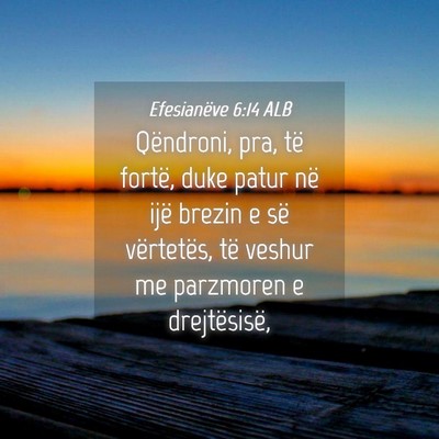 Picture 04 - Efesianëve 6:14 ALB - Qëndroni, pra, të fortë, duke patur në ijë - Bible Verse Picture