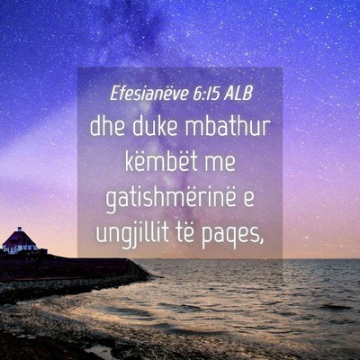 Picture 04 - Efesianëve 6:15 ALB - dhe duke mbathur këmbët me gatishmërinë e - Bible Verse Picture