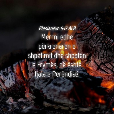 Picture 04 - Efesianëve 6:17 ALB - Merrni edhe përkrenaren e shpëtimit dhe - Bible Verse Picture