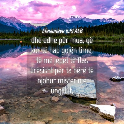 Picture 04 - Efesianëve 6:19 ALB - dhe edhe për mua, që kur të hap gojën time, - Bible Verse Picture