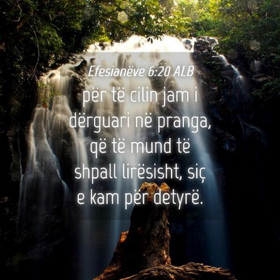 Picture 04 - Efesianëve 6:20 ALB - për të cilin jam i dërguari në pranga, që - Bible Verse Picture