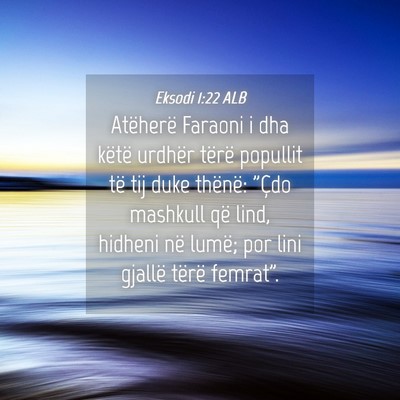 Picture 04 - Eksodi 1:22 ALB - Atëherë Faraoni i dha këtë urdhër tërë - Bible Verse Picture