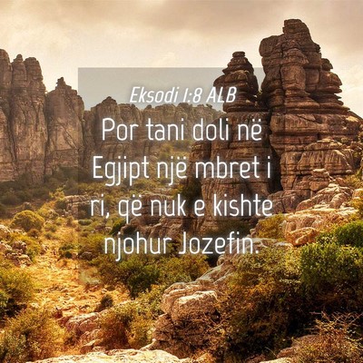 Picture 04 - Eksodi 1:8 ALB - Por tani doli në Egjipt një mbret i ri, që nuk - Bible Verse Picture