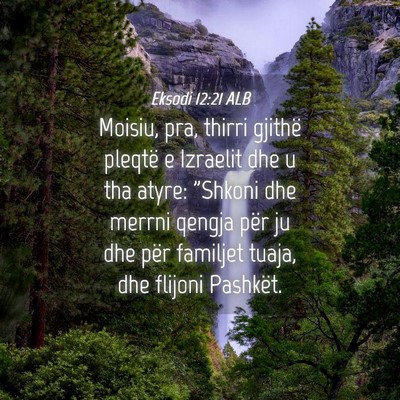 Picture 04 - Eksodi 12:21 ALB - Moisiu, pra, thirri gjithë pleqtë e Izraelit - Bible Verse Picture