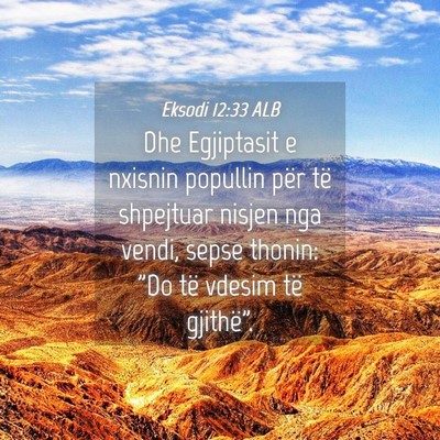 Picture 04 - Eksodi 12:33 ALB - Dhe Egjiptasit e nxisnin popullin për të - Bible Verse Picture