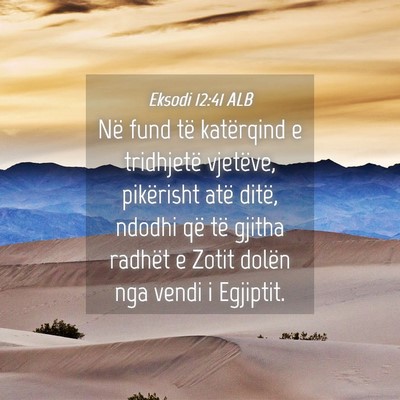 Picture 04 - Eksodi 12:41 ALB - Në fund të katërqind e tridhjetë vjetëve, - Bible Verse Picture
