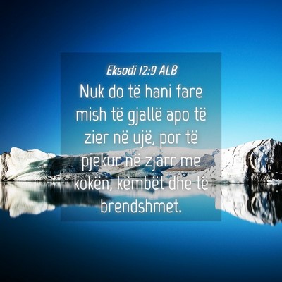 Picture 04 - Eksodi 12:9 ALB - Nuk do të hani fare mish të gjallë apo të - Bible Verse Picture