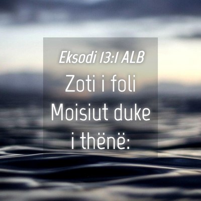 Picture 04 - Eksodi 13:1 ALB - Zoti i foli Moisiut duke i - Bible Verse Picture