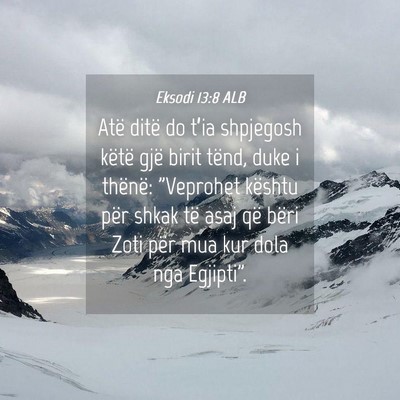 Picture 04 - Eksodi 13:8 ALB - Atë ditë do t’ia shpjegosh këtë gjë birit - Bible Verse Picture