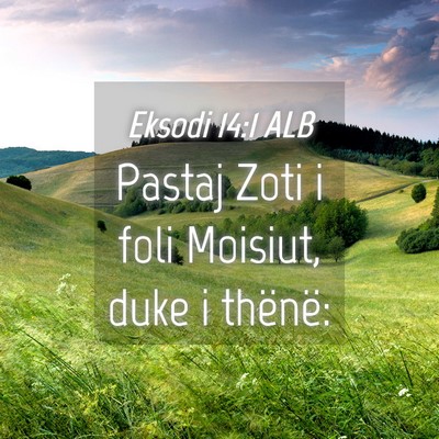 Picture 04 - Eksodi 14:1 ALB - Pastaj Zoti i foli Moisiut, duke i - Bible Verse Picture