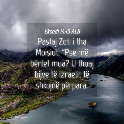 Picture 04 - Eksodi 14:15 ALB - Pastaj Zoti i tha Moisiut: 