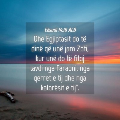Picture 04 - Eksodi 14:18 ALB - Dhe Egjiptasit do të dinë që unë jam Zoti, - Bible Verse Picture