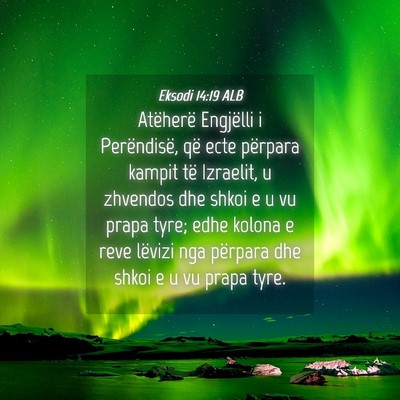 Picture 04 - Eksodi 14:19 ALB - Atëherë Engjëlli i Perëndisë, që ecte - Bible Verse Picture