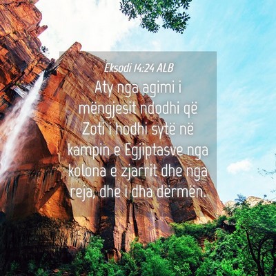 Picture 04 - Eksodi 14:24 ALB - Aty nga agimi i mëngjesit ndodhi që Zoti i - Bible Verse Picture